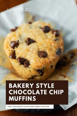 Image of bakery style chocolate chip muffins from Beyond the Butter®.