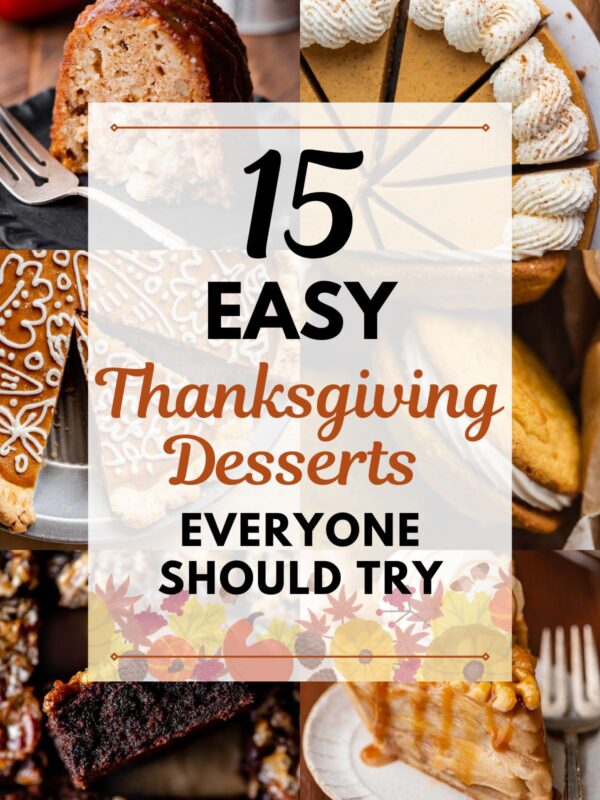 Six images of different desserts with center text that reads 15 easy Thanksgiving Desserts everyone should try on a faded white background with black and brown lettering.