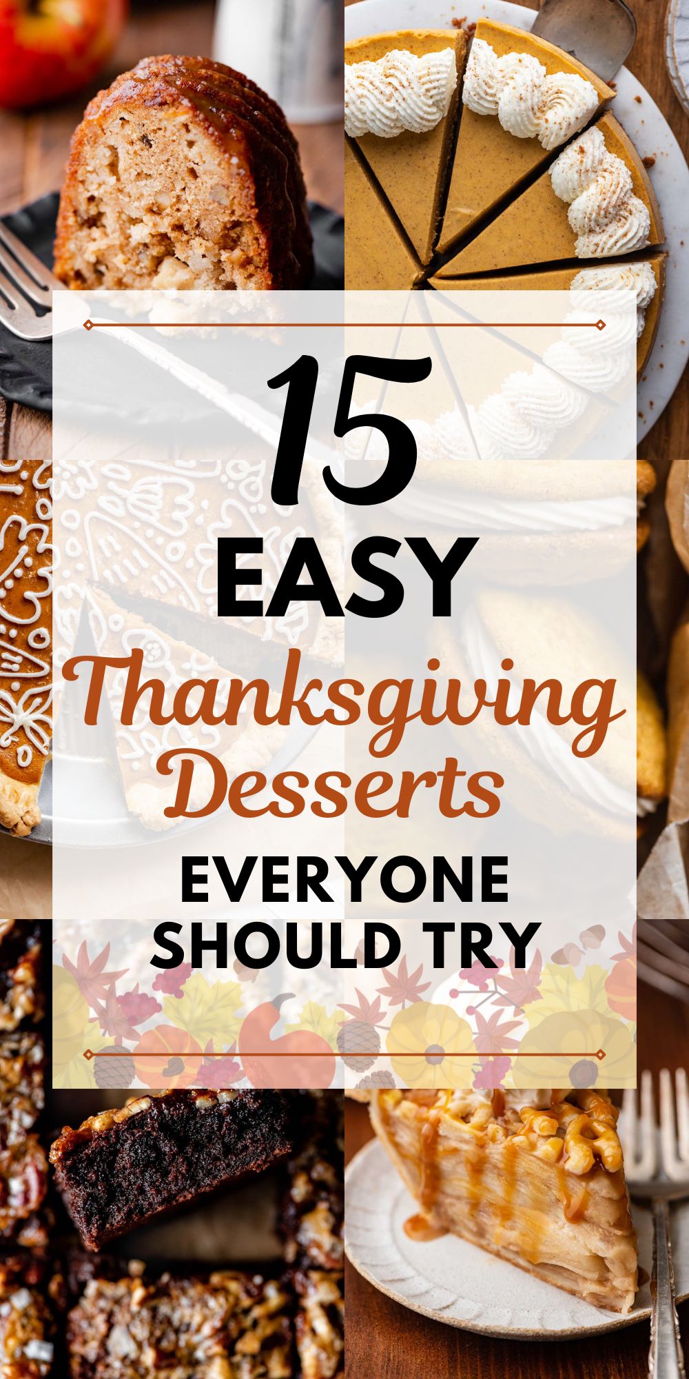 Six images of different desserts with center text that reads 15 easy Thanksgiving Desserts everyone should try on a faded white background with black and brown lettering.