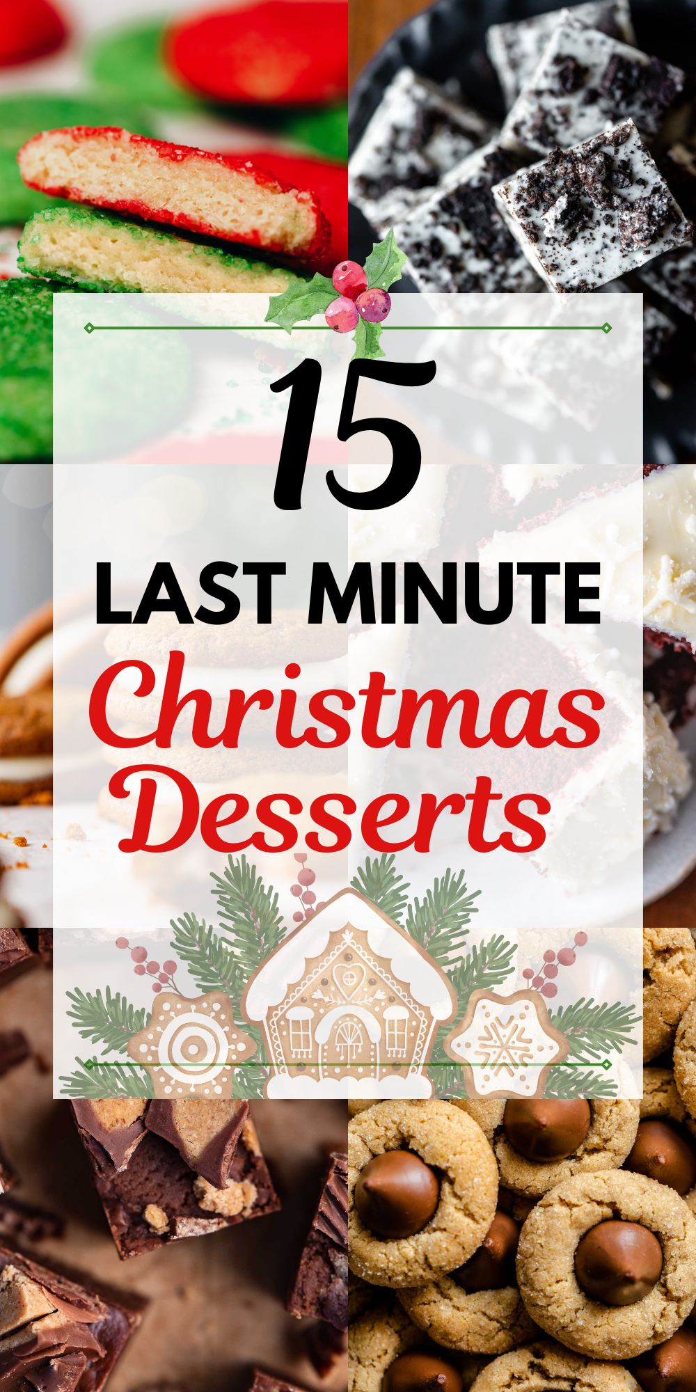 Six images of different desserts with center text that reads 15 last minute Christmas desserts on a faded white background with black and red lettering.